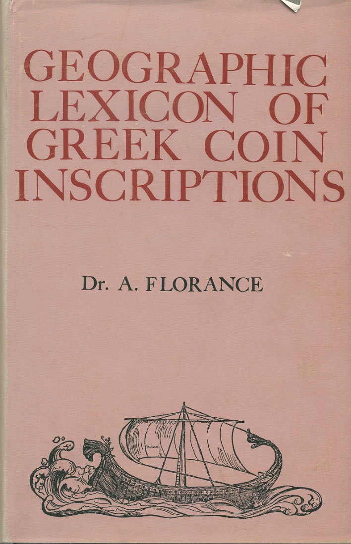 Д-Р А. ФЛОРАНС ГЕОГРАФИЧЕСКИЙ СЛОВАРЬ НАДПИСЕЙ НА ГРЕЧЕСКИХ МОНЕТАХ 1966 DR. A. FLORANCE, GEOGRAPHIC LEXICON OF GREEK COIN INSCRIPTIONS, 103 СТРАНИЦЫ С КАРТАМИ 00-00-00-00