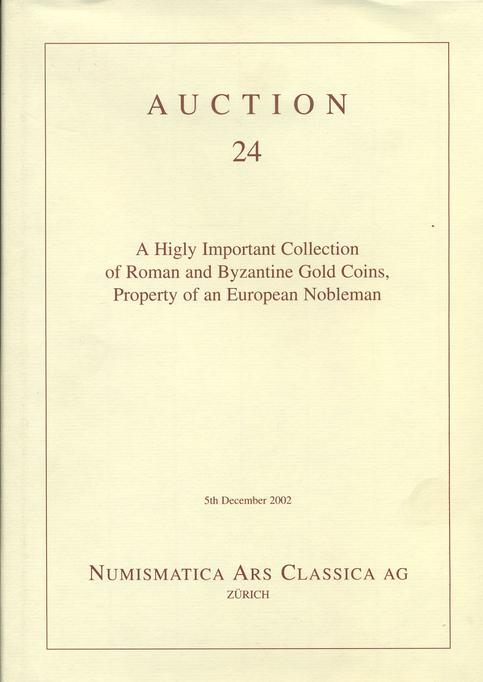 NAC АУКЦИОННЫЙ КАТАЛОГ №24. РИМСКИЕ И ВИЗАНТИЙСКИЕ ЗОЛОТЫЕ МОНЕТЫ ИЗ ЕВРОПЕЙСКИХ КОЛЛЕКЦИЙ 5 ДЕКАБРЯ 2002 Г. 2002 NUMISMATICA ARS CLASSICA AG, AUCTION 24, A HIGLY IMPORTANT COLLECTION OF ROMAN AND BYZANTINE GOLD COINS 00-01-15-01
