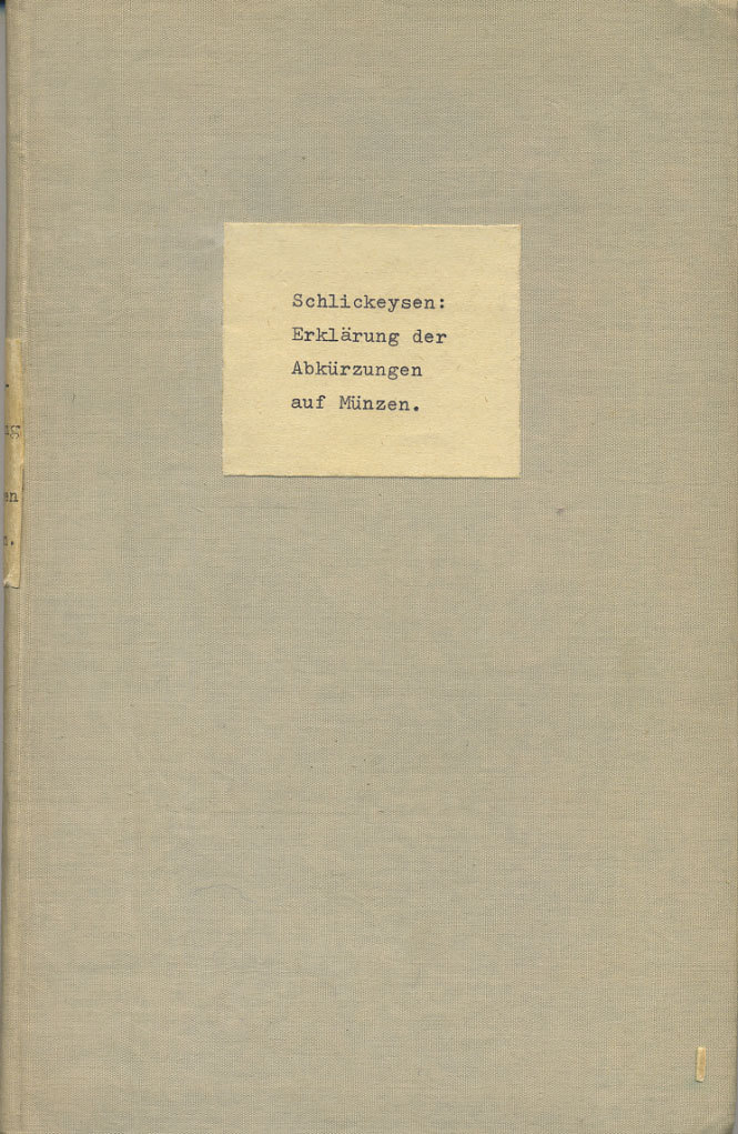 Ф.В.А. ШЛИКЕЙЗЕН ОПИСАНИЕ АББРЕВИАТУР И ВЕНЗЕЛЕЙ НА МОНЕТАХ ДРЕВНОСТИ, СРЕДНЕВЕКОВЬЯ И НОВОГО ВРЕМЕНИ, А ТАКЖЕ НА ПАМЯТНЫХ МОНЕТАХ. 1855 F.W.A. SCHLIKEYSEN, ERKLARUNG DER ABKURZUNGEN AUF MUNZEN DES ALTERTHUMS, DES MITTELALTERS UND DER NEUEREN ZEIT, SOWIE