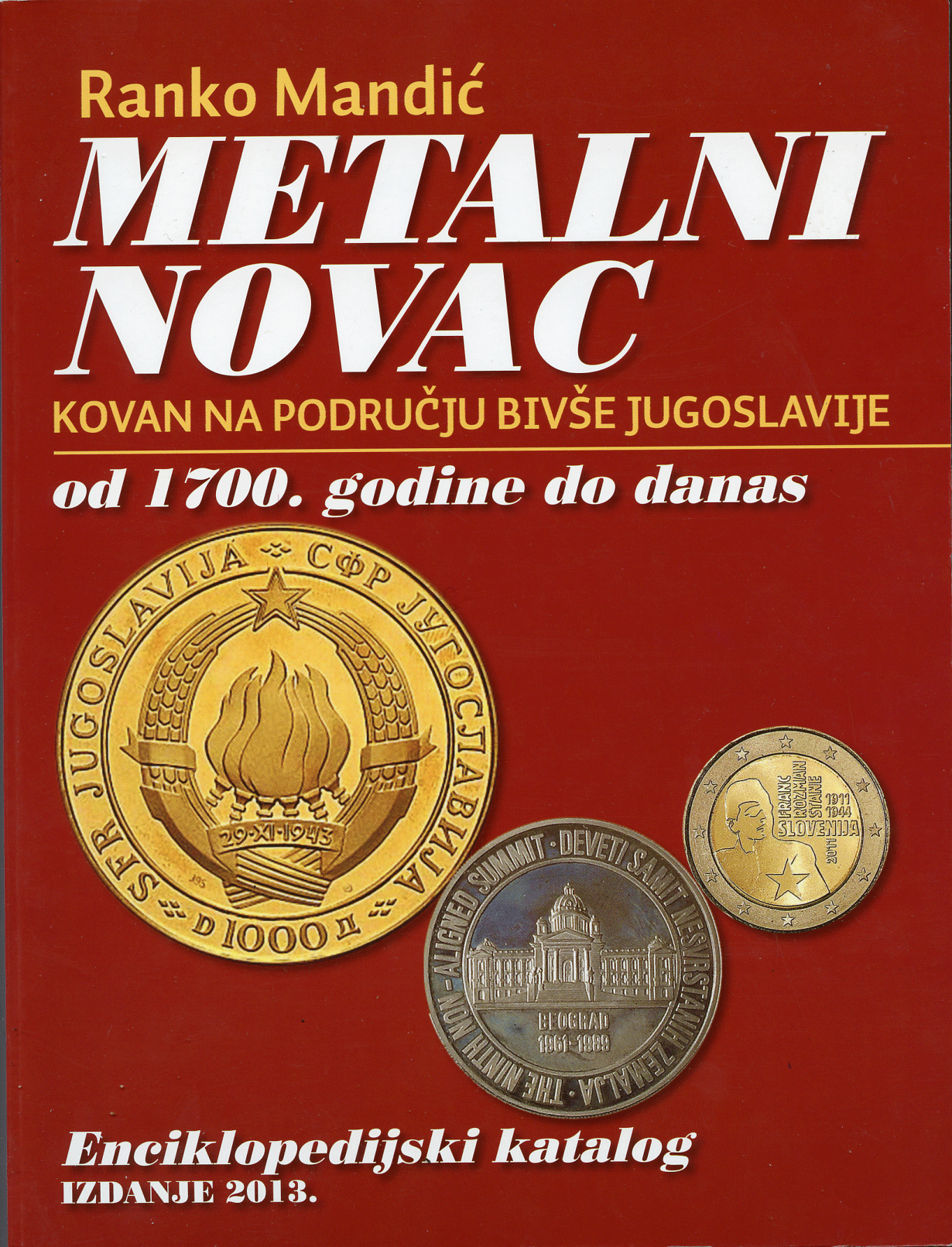 Ranko Mandic 2013 Katalog metalnog novca. Каталог стран бывшей Югославии      00-01-08-12