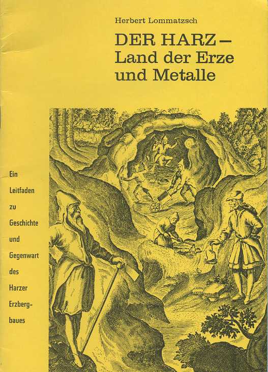 ГЕРБЕРТ ЛОМАТЧ ГАРЦ - ЗЕМЛЯ РУДЫ И МЕТАЛЛА ND HERBERT LOMMATSZCH, DER HARZ - LAND DER ERZE UND METALLE, 40 СТРАНИЦ + ИЛЛЮСТРАЦИИ немецкий 00-01-10-15