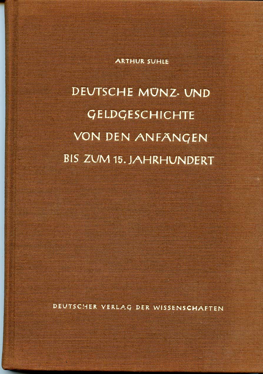 Arthur Suhle Deutsche Munz- und Geldfeschichte von den Anfangen bis zum 15. Jahrhundert Немецкая нумизматика с начала и до 15 века, 1955 , 234 страницы, таблицы 00-01-16-09