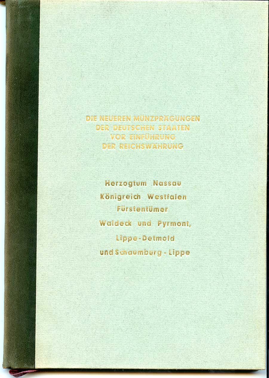 Kurt Jaeger Die neueren M?nzpr?gungen der deutschen Staaten vor Einf?hrung der Reichsw?hrung. Heft 7: Herzogtum Nassau, K?nigreich Westfalen, F?rstentumer Waldeck und Pyrmont, Lippe-Detmold und Schaumburg-Lippe чеканка монет Нассау, Вестфалии, Вальдека и 