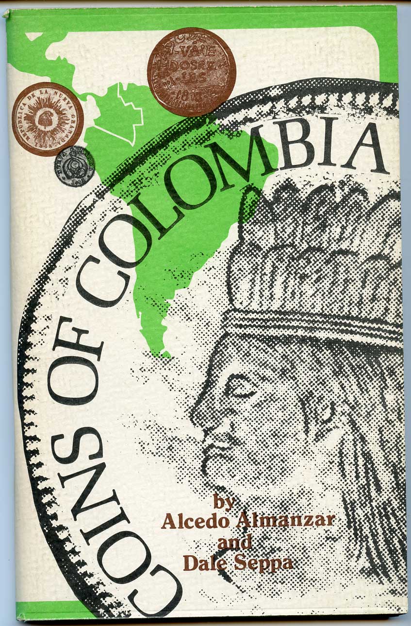 Al Almanzar and Dale A. Seppe Coins of Colombia Монеты Колумбии, 1973, 98 страниц 00-00