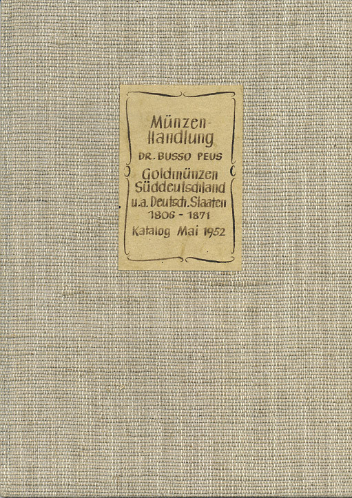 Д-Р БУССО ПОЙС КАТАЛОГ ЗОЛОТЫХ МОНЕТ ЮЖНОЙ ГЕРМАНИИ И ДРУГИХ ГЕРМАНСКИХ ГОСУДАРСТВ 1806-1871 1952 DR. BUSSO PEUS GOLDMUNZEN SUDDEUTSCHLAND U.A. DEUTSCHE STAATEN 1806-1871, 33 СТРАНИЦЫ БЕЗ ИЛЛЮСТРАЦИЙ 00-01-02-11