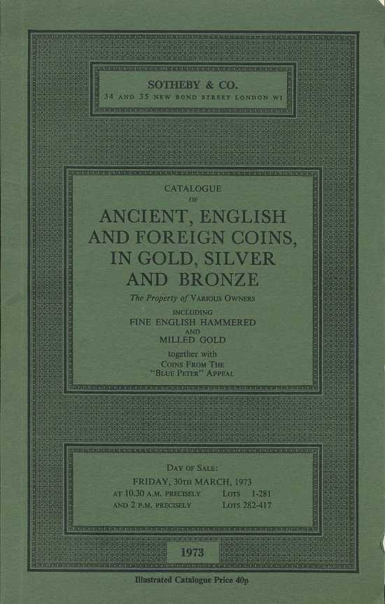 SOTHEBY & CO КАТАЛОГ АНТИЧНЫХ, АНГЛИЙСКИХ И ЗАРУБЕЖНЫХ МОНЕТ В ЗОЛОТЕ, СЕРЕБРЕ И БРОНЗЕ, ВКЛЮЧАЯ АНГЛИЙСКИЕ ЗОЛОТЫЕ МОНЕТЫ, ОТЧЕКАНЕННЫЕ ВРУЧНУЮ И НА СТАНКЕ, А ТАКЖЕ МОНЕТЫ ИЗ ПЕРЕДАЧИ 'BLUE PETER'. РАЗЛИЧНЫЕ ВЛАДЕЛЬЦЫ 26753 SOTHEBY & CO 00-01-11-10
