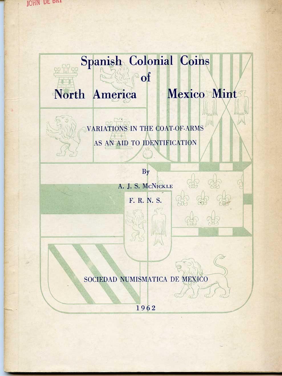 Spanish Colonial coins of North America, Mexico Mint Испанские колониальные монет Северной Америки, Мехико монетный двор, 1962, 54 страниц, таблицы 00-00