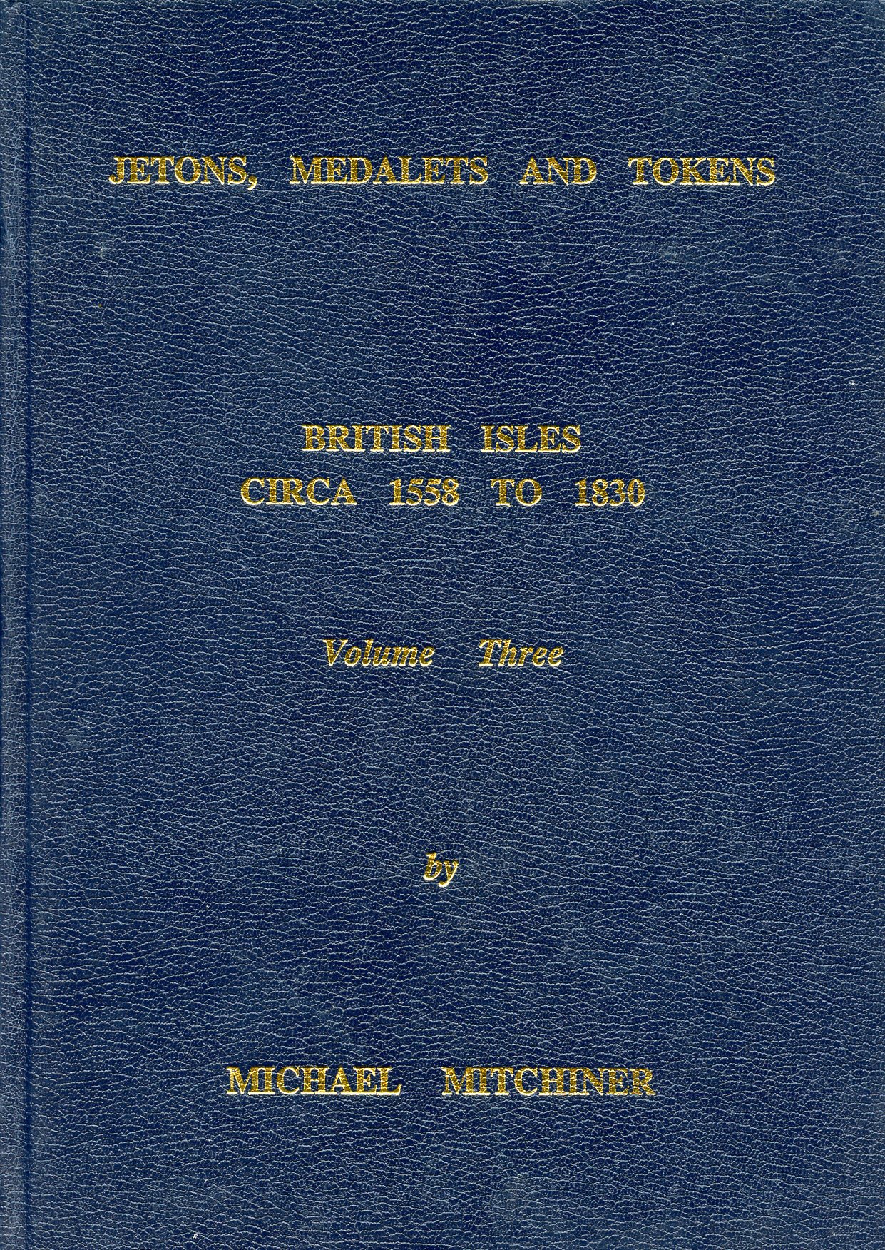 М. Митчинер, Жетоны, медали и токены. Британские острова 1558-1830, том 3, Лондон 1998   M. Mitchiner, Jetons, Medalets & Tokens. British Isles 1558 to 1830, Londen 1998. bibl-002