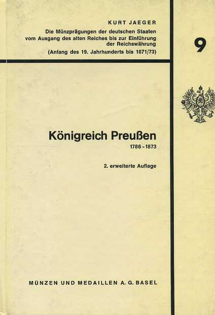 КУРТ ЕГЕР КОРОЛЕВСТВО ПРУССИЯ 1786-1873 2-Е ИЗДАНИЕ (СЕРИЯ 'МОНЕТЫ НЕМЕЦКИХ ЗЕМЕЛЬ С НАЧАЛА ПЕРВОГО РЕЙХА ДО НАЧАЛА ВТОРОГО РЕЙХА') 1970 KURT JAEGER, KONIGREICH PREUSSEN 1786-1873 2. ERWEITERTE AUFLAGE, DIE MUNZPRAGUNGEN DER DEUTSCHEN STAATEN 00-01-06-16