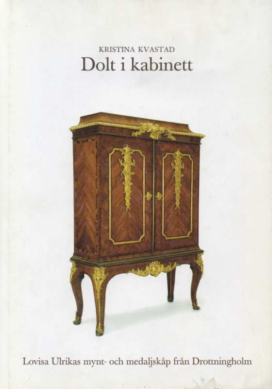 КРИСТИНА КВАСТАД СПРЯТАННОЕ В ШКАФУ 2004 KUNGL. MYNTKABINETTET, KRISTINA KVASTAD, DOLT I KABINETT, 112 СТРАНИЦ + ЦВЕТНЫЕ ИЛЛЮСТРАЦИИ шведский 00-01-14-02