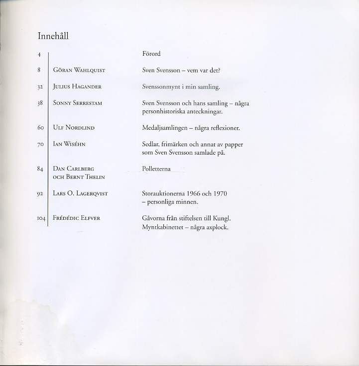 Шведское нумизматическое общество и королевский мюнцкабинет	коллекционер Свен Свенссон. Все эти монеты…	2005	Svenska numismatiska foreningen, Kngl. myntkabinettet, samlaren Sven Svensson alla dessa mynt, 120 страниц + иллюстрации шведский 58-01-12-02