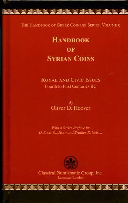 HOOVER, OLIVER D. THE HANDBOOK OF GREEK COINAGE SERIES. VOLUME 9. HANDBOOK OF SYRIAN COINS. ROYAL AND CIVIC ISSUES 4TH TO 1ST CENTURIES BC. 6-6-70-12
