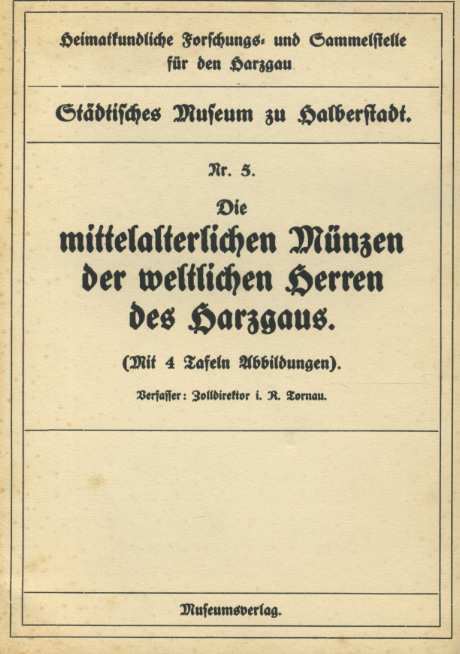 ГОРОДСКОЙ МУЗЕЙ ХАЛЬБЕРШТАДТА СРЕДНЕВЕКОВЫЕ МОНЕТЫ СВЕТСКИХ ДЖЕНТЛЬМЕНОВ ИЗ ГАРЦГАУСА (ЗЕМЛИ БЛИЗ ГАРЦА) ND STADTLICHES MUSEUM ZU HALBERSTADT, DIE MITTELALTRICHEN MUNZEN DER WELTLICHEN HERREN DES HARZGAUS, 16 СТРАНИЦ + ТАБЛИЦЫ С ИЛЛЮСТРАЦИЯМИ немецкий 00-