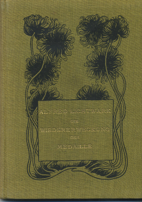 АЛЬФРЕД ЛИХЬТВАРК ВОЗРОЖДЕНИЕ МЕДАЛИ 1897 ALFRED LICHTWARK DIE WIEDERERWECKUNG DER MEDAILLE 00-01-02-12