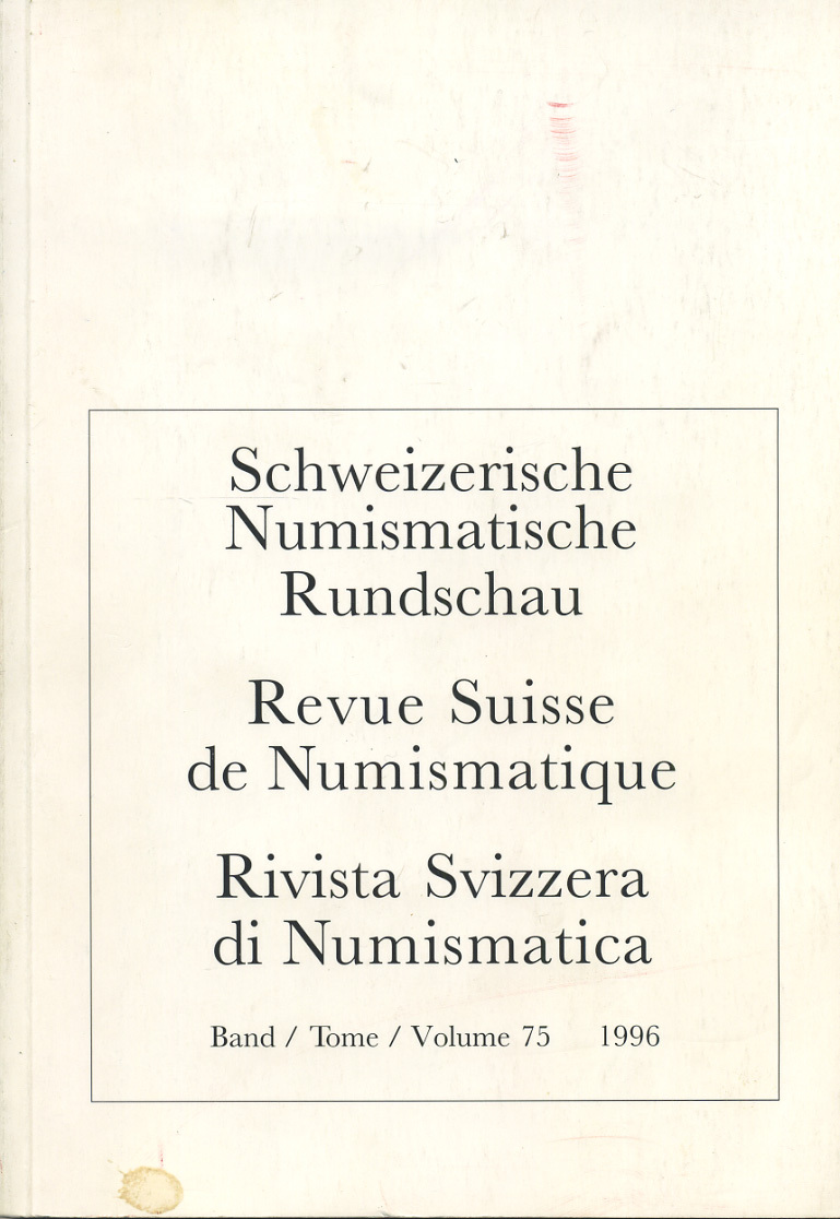 СЮЗАННА ФОН ХЕРШЕЛЬМАНН, СИЛЬВИЯ ХЕРТЕР РЕВЮ ШВЕЙЦАРСКОГО НУМИЗМАТИЧЕСКОГО ОБЩЕСТВА 1996 Г. (ЯЗЫК: НЕМ., АНГЛ., ФР.) 1996 SCHWEIZERISCHE NUMISMATISCHE RUNDSCHAU / REVUE SUISSE DE NUMISMATIQUE / RIVISTA SVIZZERA DI NUMISMATICA, TOME 75, 1996, 284 СТРАНИЦЫ