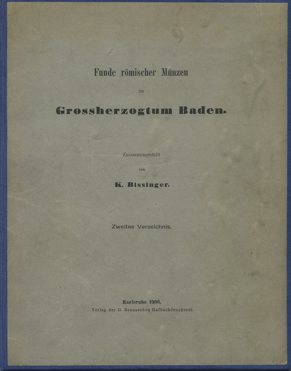 К. Биссингер Находки римских монет в великом княжестве Баден (язык: нем.) 1906 K. Bissinger, Funde Romisher munzen im grossherzogtum Baden, 23 страницы 00-01-04-02
