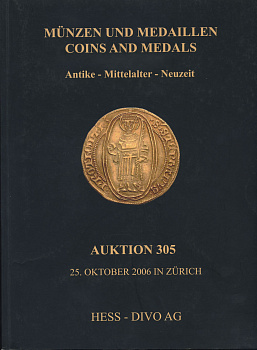 ХЕСС - ДИВО АУКЦИОННЫЙ КАТАЛОГ №305, 28 АПРЕЛЯ 2006, МОНЕТЫ И МЕДАЛИ АНТИЧНОСТИ, СРЕДНЕВЕКОВЬЯ И НОВОГО ВРЕМЕНИ 2006 HESS - DIVO, MUNZEN UND MEDAILLEN ANTIKE, MITTELALTER UND NEUZEIT, COINS AND MEDALS, 112 СТРАНИЦ С ЦВЕТНЫМИ ИЛЛЮСТРАЦИЯМИ 00-01-07-09