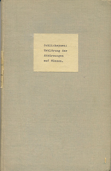 Ф.В.А. ШЛИКЕЙЗЕН ОПИСАНИЕ АББРЕВИАТУР И ВЕНЗЕЛЕЙ НА МОНЕТАХ ДРЕВНОСТИ, СРЕДНЕВЕКОВЬЯ И НОВОГО ВРЕМЕНИ, А ТАКЖЕ НА ПАМЯТНЫХ МОНЕТАХ. 1855 F.W.A. SCHLIKEYSEN, ERKLARUNG DER ABKURZUNGEN AUF MUNZEN DES ALTERTHUMS, DES MITTELALTERS UND DER NEUEREN ZEIT, SOWIE
