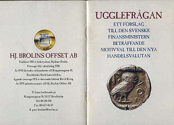 ЛАРС ОЛАФ ЛАГЕРКВИСТ, НИЛЬС ЭБЕРГ СОВИНЫЙ ВОПРОС. КАК МИНИСТЕРСТВО ФИНАСОВ ВЫБИРАЛО ВНЕШНИЙ ВИД ШВЕДСКИХ ДЕНЕГ 1998 UGGLEFRAGAN ETT FORSLAG TILL DEN SVENSKE FINANSMINISTERN BETRAFFANDE MOTIVVAL TILL DEN NYA HANDELSVALUTAN AV LARS OLAF 00-01-06-10