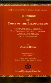 HOOVER, OLIVER D. THE HANDBOOK OF GREEK COINAGE SERIES. VOLUME 5. HANDBOOK OF COINS OF THE PELOPONNESOS. 6-6-70-9