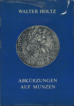 ВОЛТЕР ХОЛЬЦ АББРЕВИАТУРЫ НА МОНЕТАХ 1972 WALTER HOLTZ, ABKURZUNGEN AUF MUNZEN, 120 СТРАНИЦ 00-00-00-00