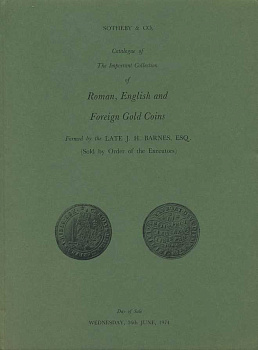 SOTHEBY & CO КАТАЛОГ ИЗ БОЛЬШОЙ КОЛЛЕКЦИИ ИЗ РИМСКИХ, АНГИЙСКИХ И ЗАРУБЕЖНЫХ ЗОЛОТЫХ МОНЕТ. LATE J.H. BARNES, ESQ. 27206 SOTHEBY & CO, CATALOGUE OF THE IMPORTANT COLLECTION OF ROMAN; ENGLISH AND FOREIGHN GOLD COINS; 172 СТРАНИЦЫ + ТАБЛИЦЫ С ИЛЛЮСТРАЦИЯМИ