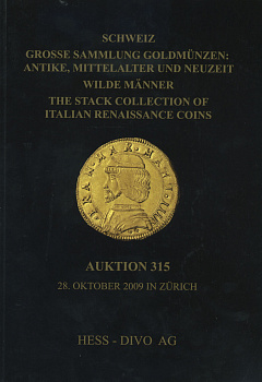 ХЕСС - ДИВО АУКЦИОННЫЙ КАТАЛОГ №315, 28 ОКТЯБРЯ 2009. БОЛЬШАЯ КОЛЛЕКЦИЯ ЗОЛОТЫХ МОНЕТ АНТИЧНОСТИ, СРЕДНЕВЕКОВЬЯ И НОВОГО ВРЕМЕНИ, А ТАКЖЕ КОЛЛЕКЦИЯ МОНЕТ ИТАЛИИ ВРЕМЕН РЕНЕССАНСА 2009 HESS - DIVO, GROSSE SAMMLUNG GOLDMUNZEN: ANTIKE, MITTELALTER UND NEUZEI
