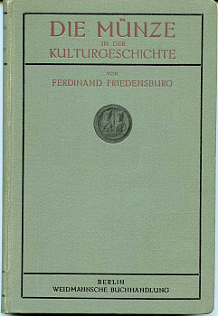 Ferdinand Freidensburg Die m?nze in der kulturgeschicht Монета в истории культуры, 1909, 242 страницы 00-01-16-19