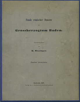 К. Биссингер Находки римских монет в великом княжестве Баден (язык: нем.) 1906 K. Bissinger, Funde Romisher munzen im grossherzogtum Baden, 23 страницы 00-01-04-02